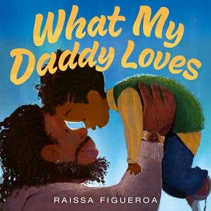 What My Daddy Loves: Raissa Figueroa