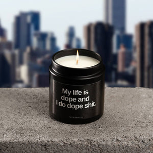 My Life is Dope And I Do Dope Shit: 9oz Glam Tin Candle: Tobacco Flower + Vanilla